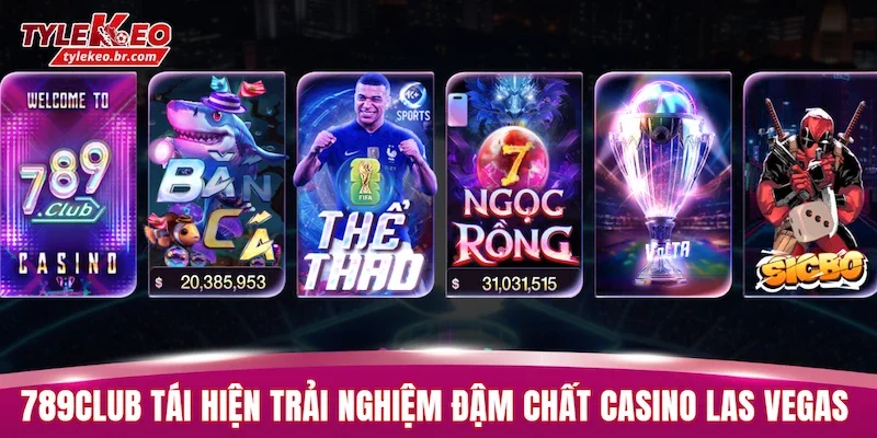 789CLUB tái hiện trải nghiệm giải trí đậm chất casino Las Vegas