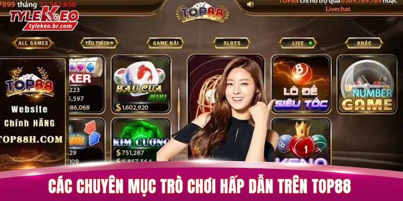 Đánh Giá TOP88 | Kho Game Đa Dạng Với Nhiều Tính Năng 3 Các chuyên mục trò chơi hấp dẫn trên TOP88