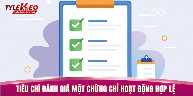 Chứng Chỉ Hoạt Động 2 Các tiêu chí đánh giá một chứng chỉ hoạt động hợp lệ