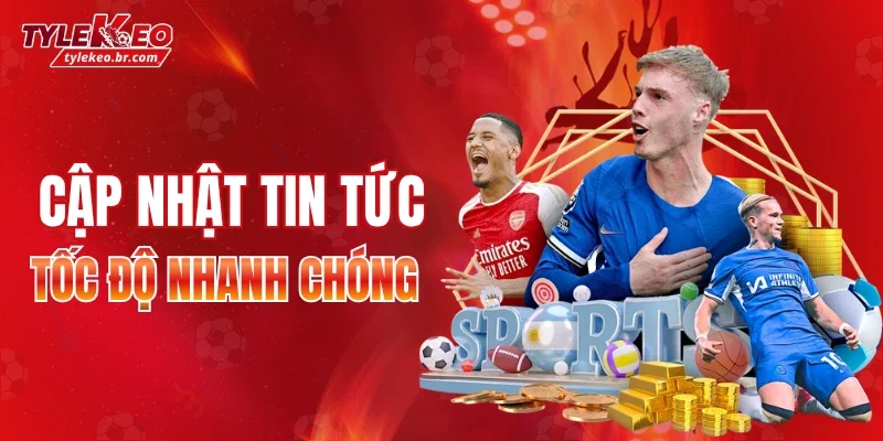 Tỷ lệ kèo nhà cái cập nhật tin tức với tốc độ nhanh chóng