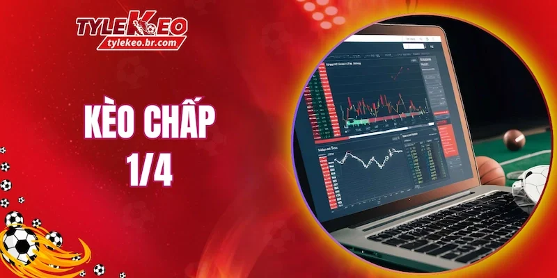 Kèo chấp 1/4 là loại cược cực kỳ thú vị