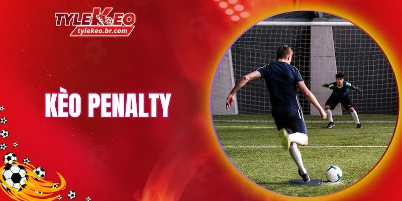 Kèo Penalty mang đến cơ hội sinh lời