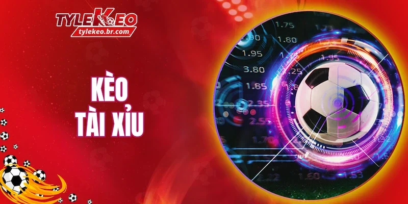 Kèo tài xỉu là thị trường cược phù hợp