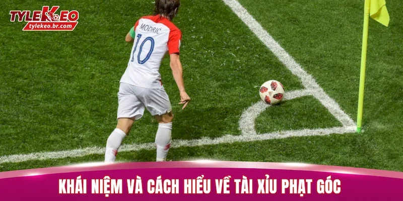 Tài Xỉu Phạt Góc | Cách Phân Tích Kèo Chuẩn Xác 100% 1 Khái niệm và cách hiểu về tài xỉu phạt góc