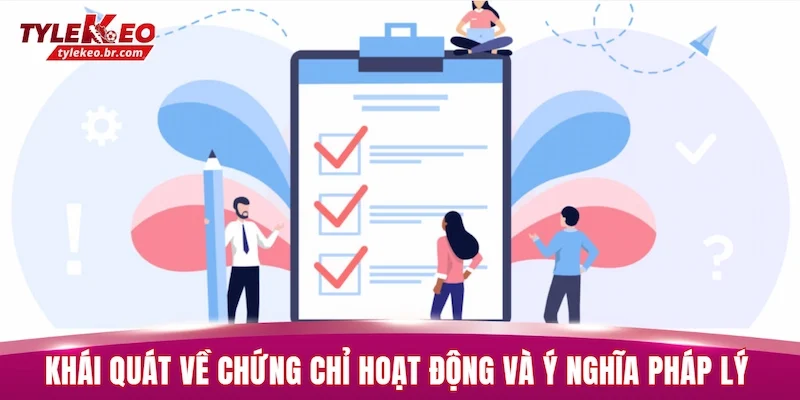 Chứng Chỉ Hoạt Động 1 Khái quát về chứng chỉ hoạt động và ý nghĩa pháp lý