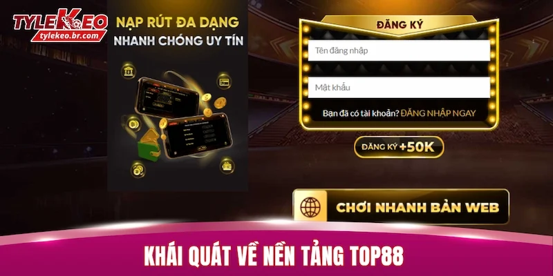 Đánh Giá TOP88 | Kho Game Đa Dạng Với Nhiều Tính Năng 1 Khái quát về nền tảng TOP88