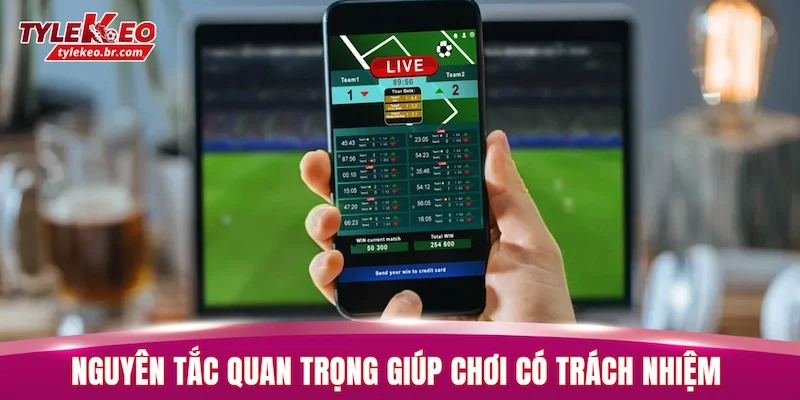 Chơi Có Trách Nhiệm 2 Những nguyên tắc quan trọng giúp chơi có trách nhiệm