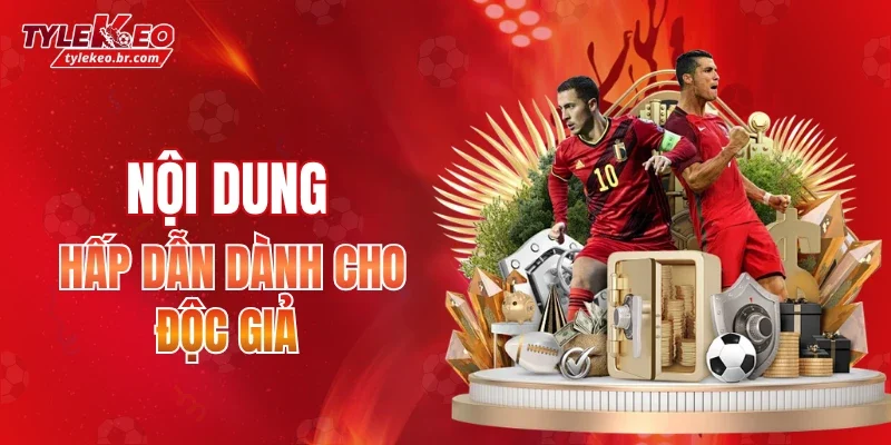 Tỷ lệ kèo nhà cái cung cấp nhiều nội dung hấp dẫn dành cho độc giả