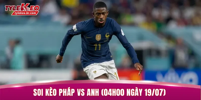 Soi Kèo Pháp vs Anh (04h00 ngày 19/07) Tranh Hạng 3 World Cup 2 Pháp đang có lợi thế về thành tích đối đầu trước đối thủ