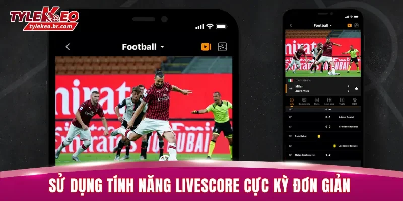 Sử dụng tính năng Livescore cực kỳ đơn giản