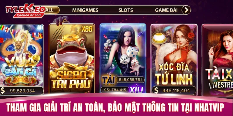 Tham gia giải trí an toàn, bảo mật thông tin tại NHATVIP