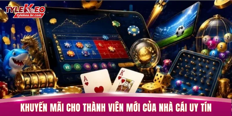 Khuyến mãi dành cho thành viên mới của nhà cái uy tín