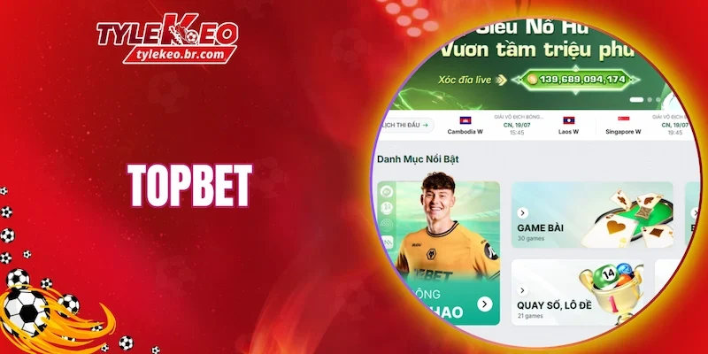 TOPBET là thương hiệu nhà cái đổi thưởng